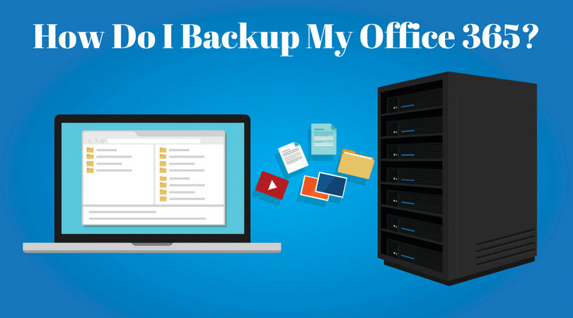 Tips on Backing Up Data When Using Office 365