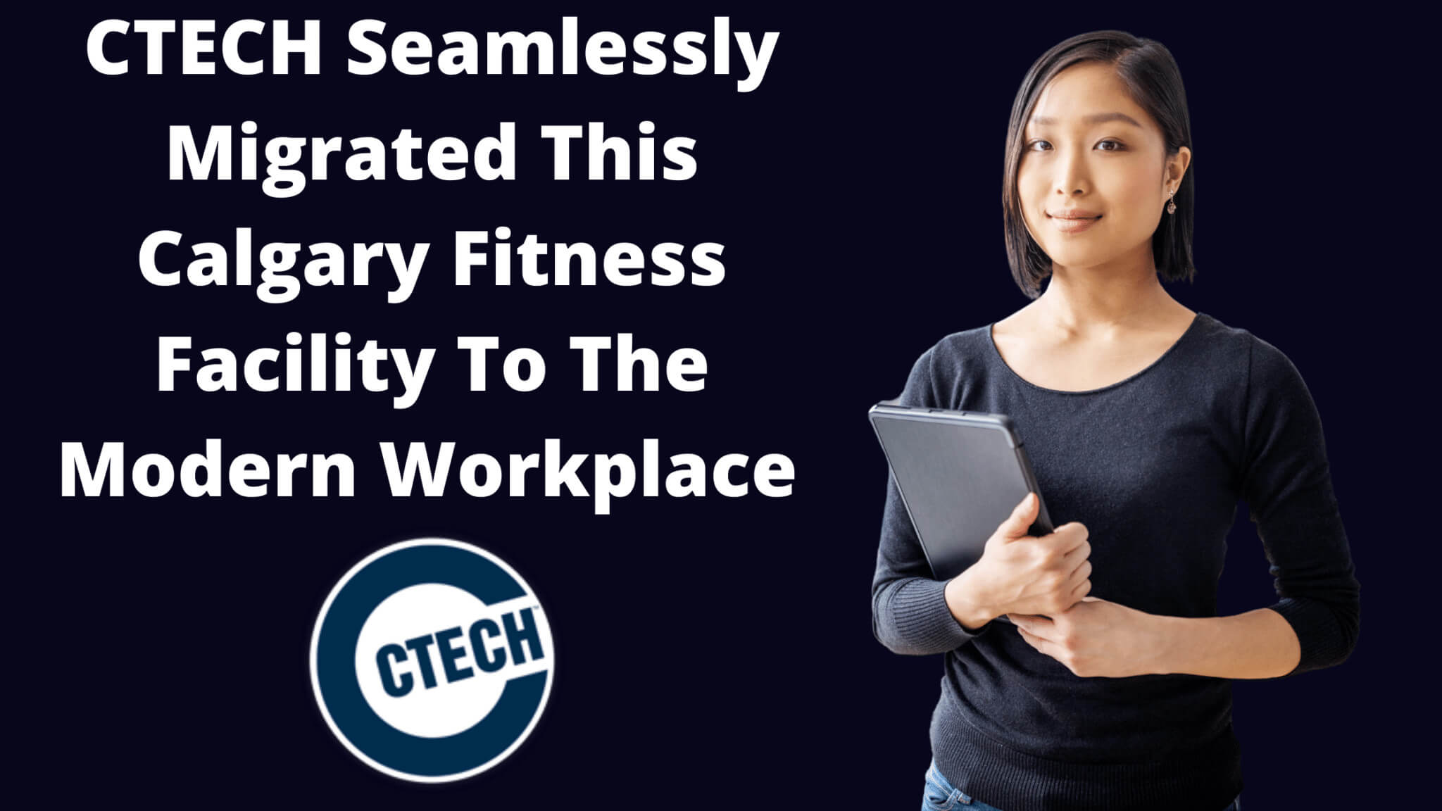 CTECH Seamlessly Migrated This Calgary Fitness Facility To The Modern Workplace 