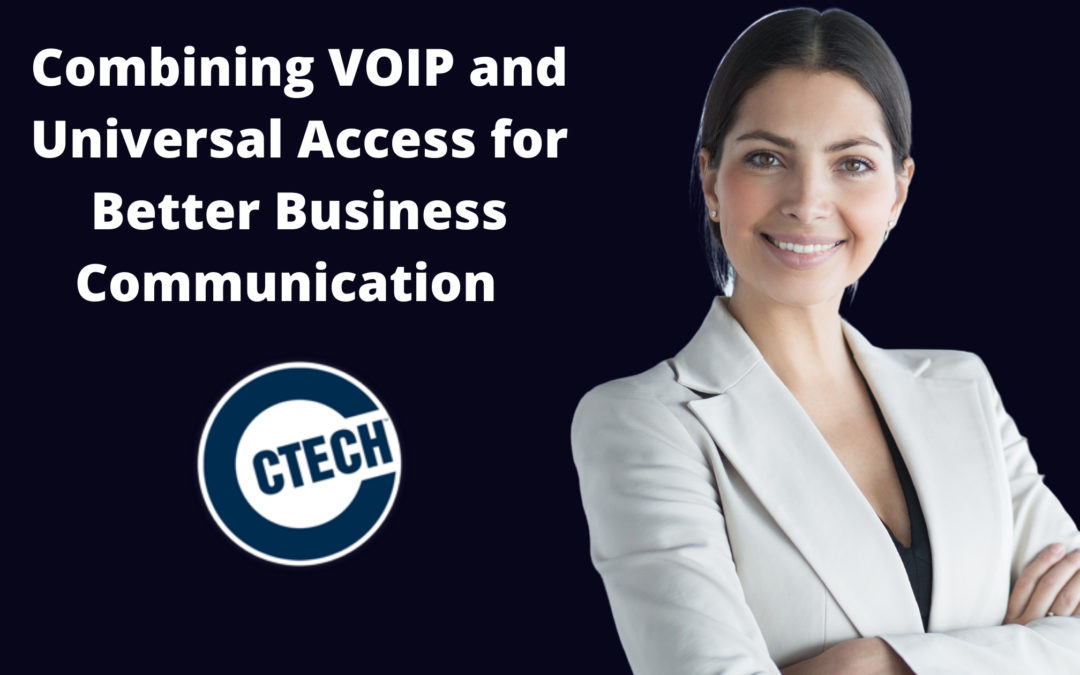 Combining VOIP and Universal Access for Better Business Communication