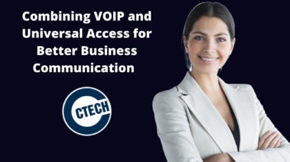 Combining VOIP and Universal Access for Better Business Communication